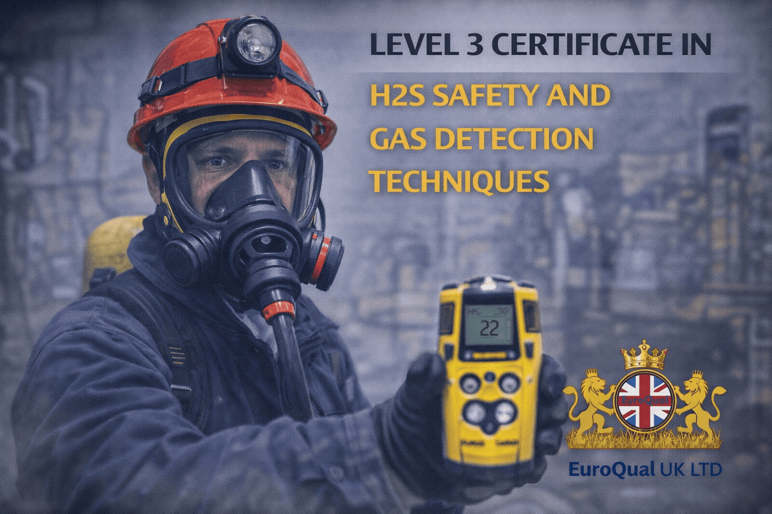 Level 3 Certificate in H2S Safety and Gas Detection Techniques